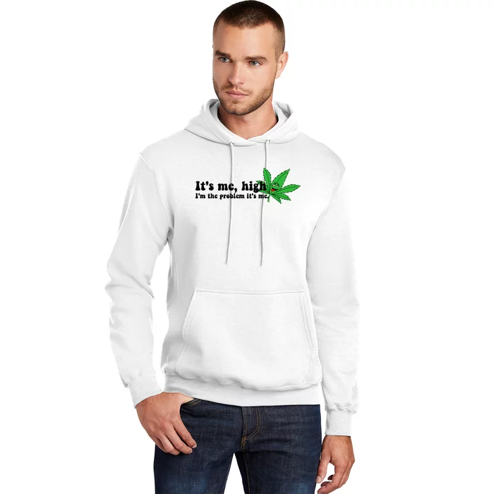 It's Me High I'm The Problem Anti Hero Funny Happy 420 Day Funny Weed Lover Hoodie