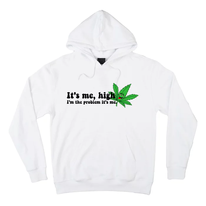 It's Me High I'm The Problem Anti Hero Funny Happy 420 Day Funny Weed Lover Hoodie