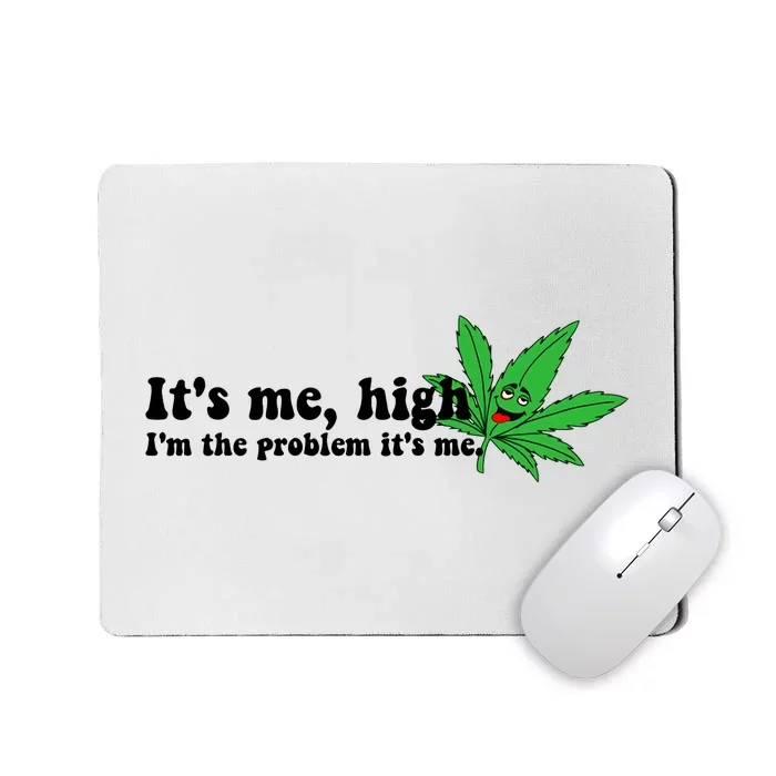 It's Me High I'm The Problem Anti Hero Funny Happy 420 Day Funny Weed Lover Mousepad