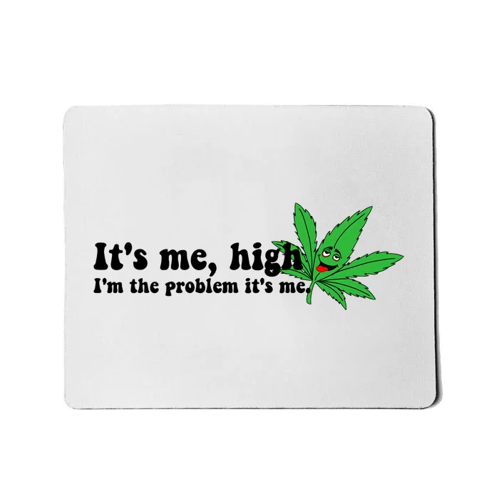 It's Me High I'm The Problem Anti Hero Funny Happy 420 Day Funny Weed Lover Mousepad