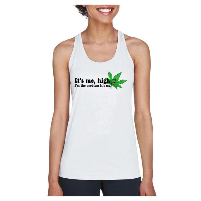 It's Me High I'm The Problem Anti Hero Funny Happy 420 Day Funny Weed Lover Women's Racerback Tank