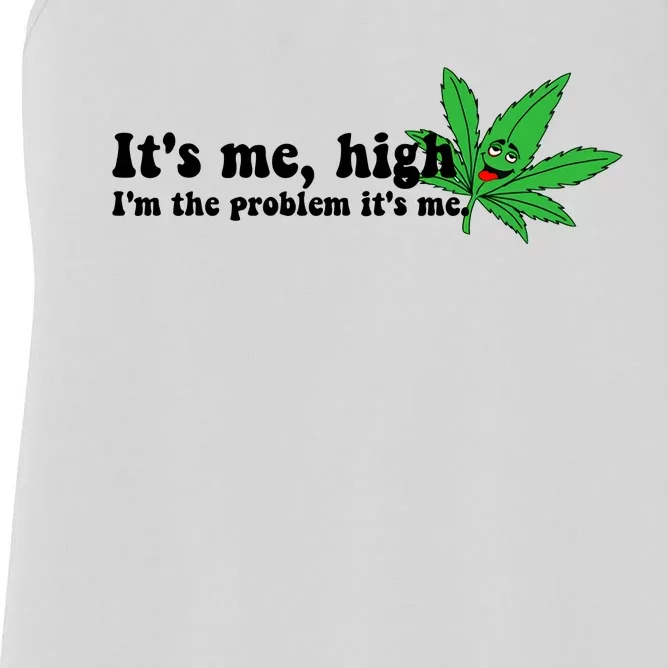 It's Me High I'm The Problem Anti Hero Funny Happy 420 Day Funny Weed Lover Women's Racerback Tank