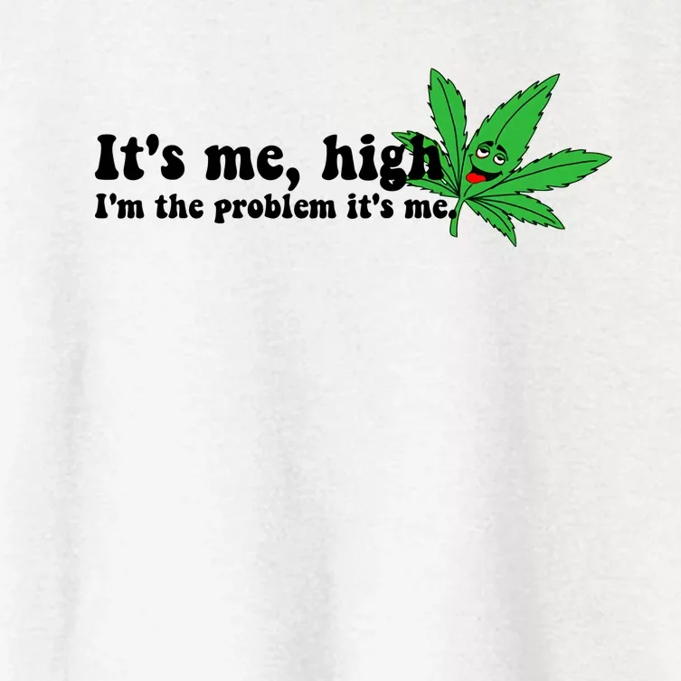 It's Me High I'm The Problem Anti Hero Funny Happy 420 Day Funny Weed Lover Women's Crop Top Tee