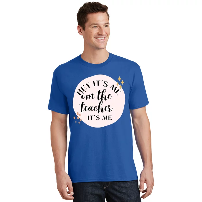 Its Me Hi Im The Teacher Its Me Gift T-Shirt