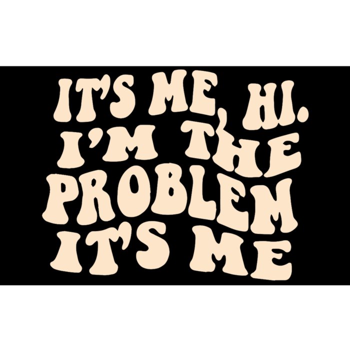 It's Me, Hi, I'm The Problem Bumper Sticker