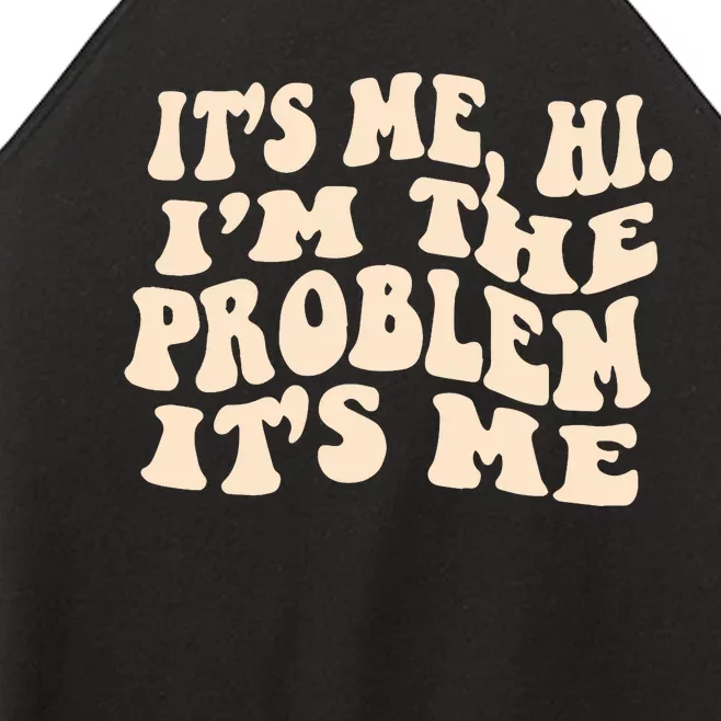 It's Me, Hi, I'm The Problem Women’s Perfect Tri Rocker Tank