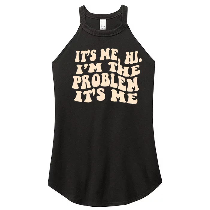 It's Me, Hi, I'm The Problem Women’s Perfect Tri Rocker Tank