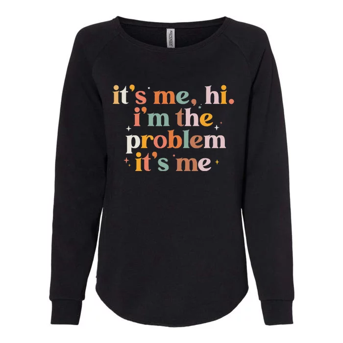 It's Me Hi I'm The Problem Groovy Retro Vintage Womens California Wash Sweatshirt