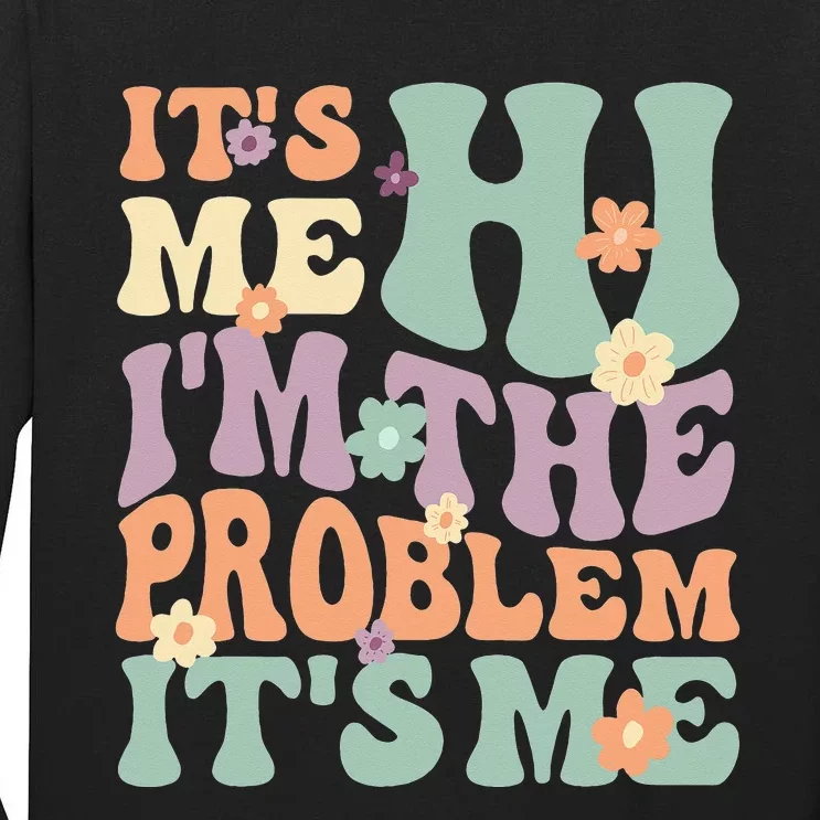 Its Me Hi I'm the Problem Its Me funny quote Tall Long Sleeve T-Shirt