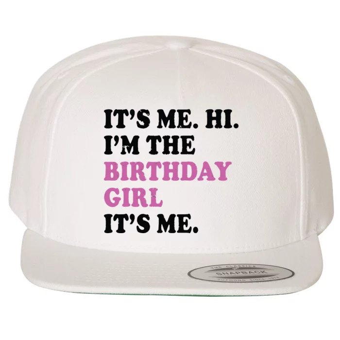 Its Me Hi Im The Birthday Girl Its Me Birthday Party Wool Snapback Cap