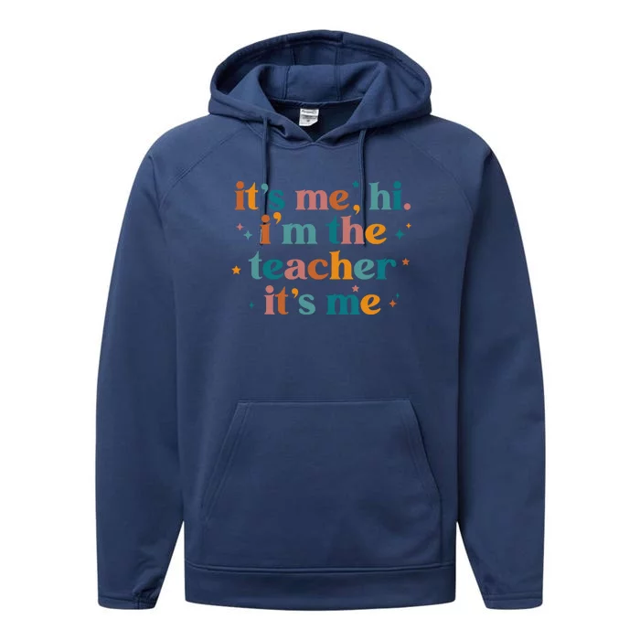 Its Me Hi Im The Teacher Its Me Funny Teacher Gift Performance Fleece Hoodie