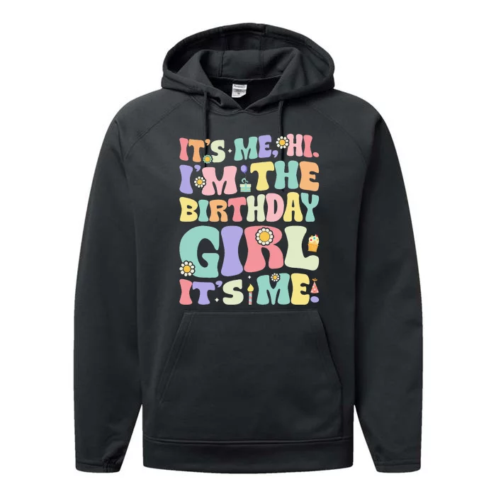 Its Me Hi Im The Birthday Girl Its Me Performance Fleece Hoodie