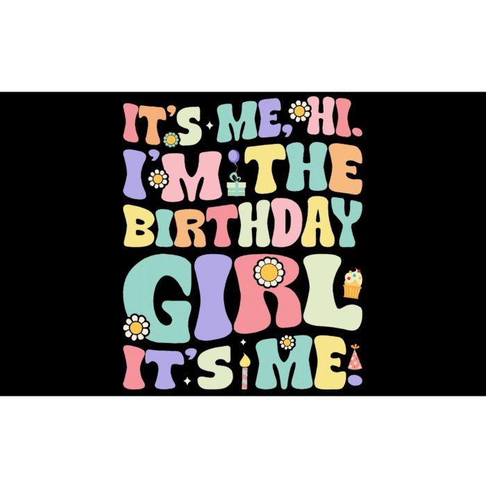 Its Me Hi Im The Birthday Girl Its Me Bumper Sticker