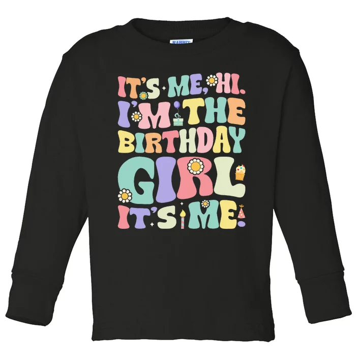 Its Me Hi Im The Birthday Girl Its Me Toddler Long Sleeve Shirt