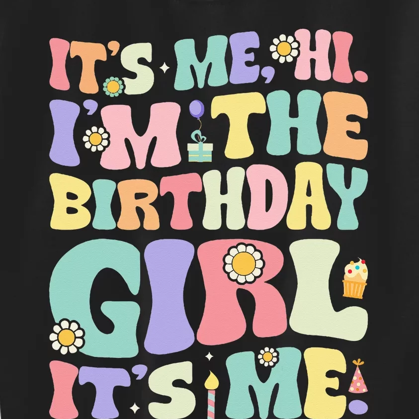 Its Me Hi Im The Birthday Girl Its Me Kids Sweatshirt