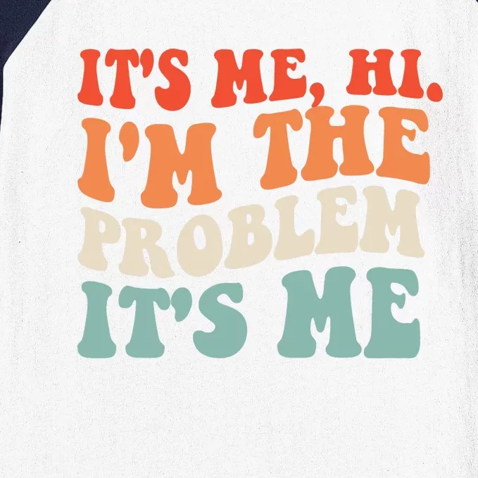 It's Me, Hi, I'm The Problem Baseball Sleeve Shirt