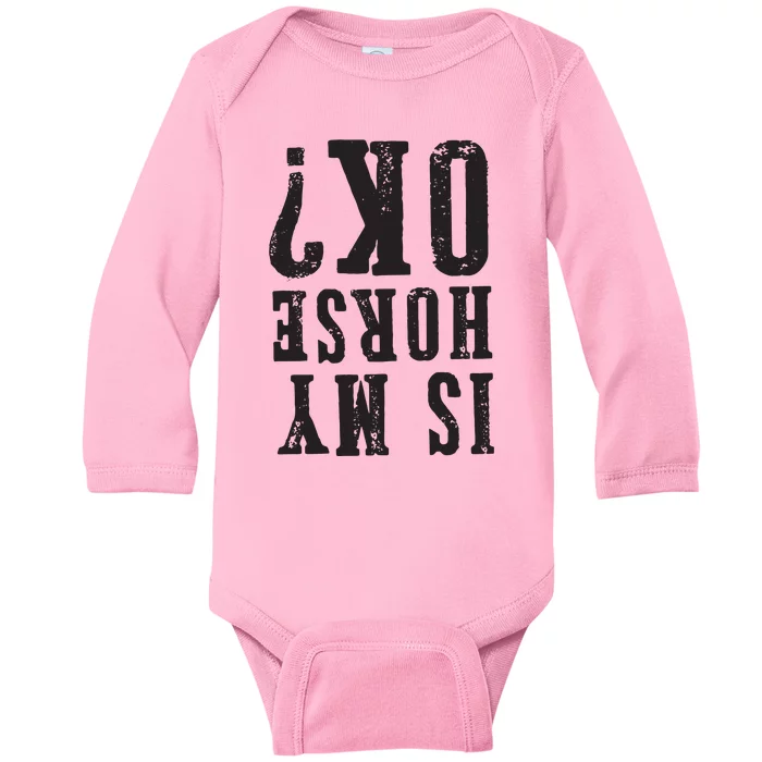 Is My Horse Ok Horseback Riding Gift For Equestrian Lover Baby Long Sleeve Bodysuit