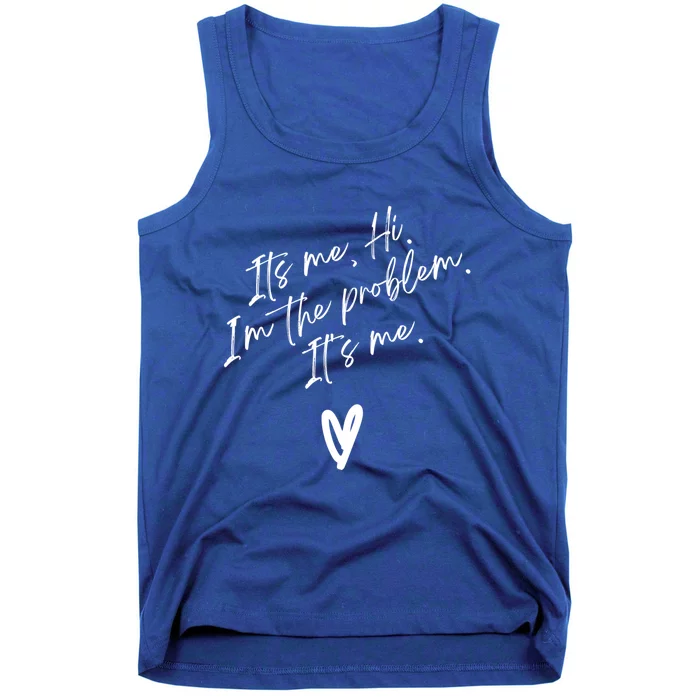 Its Me Hi Im The Problem With Heart Trendy Clothing Gift Tank Top