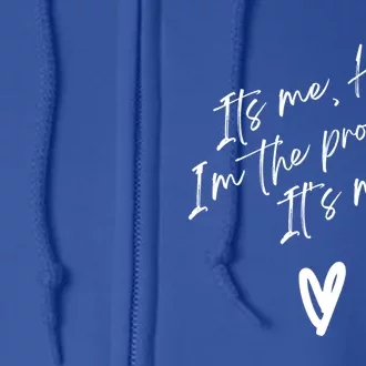 Its Me Hi Im The Problem With Heart Trendy Clothing Gift Full Zip Hoodie