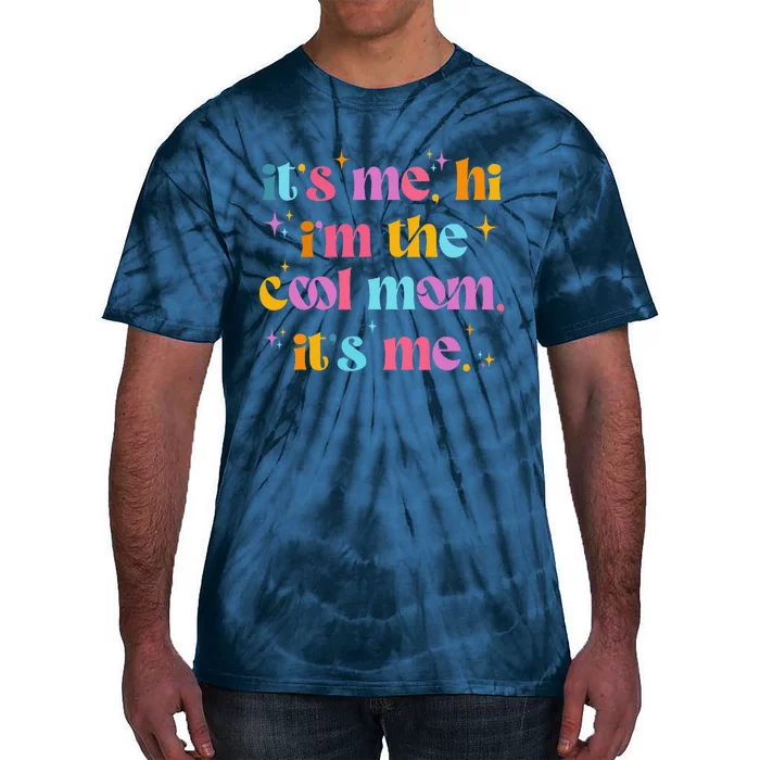 Its Me Hi Im The Cool Mom Its Me Mothers Day Cool Groovy Tie-Dye T-Shirt