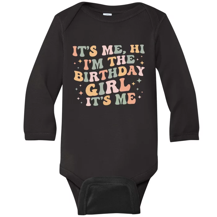 Its Me Hi Im The Birthday Girl Its Me Birthday Party Baby Long Sleeve Bodysuit