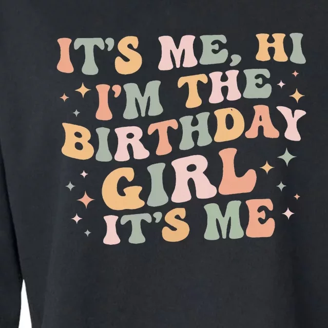 Its Me Hi Im The Birthday Girl Its Me Birthday Party Cropped Pullover Crew