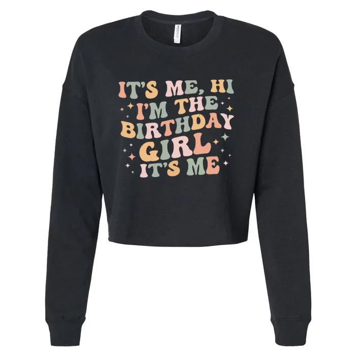 Its Me Hi Im The Birthday Girl Its Me Birthday Party Cropped Pullover Crew