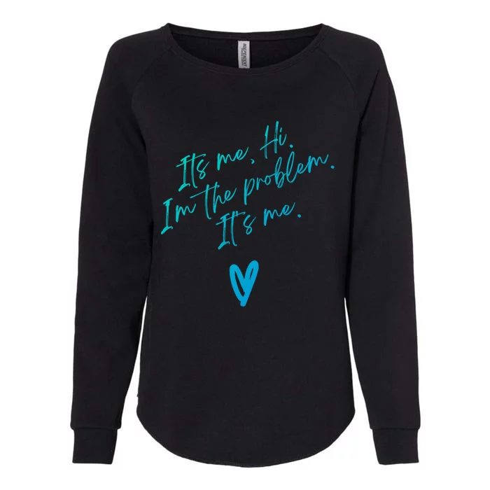 Its Me Hi Im The Problem With Heart Trendy Clothing Gift Womens California Wash Sweatshirt