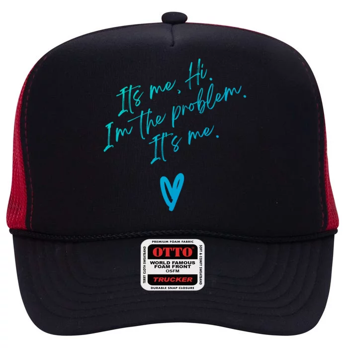 Its Me Hi Im The Problem With Heart Trendy Clothing Gift High Crown Mesh Trucker Hat