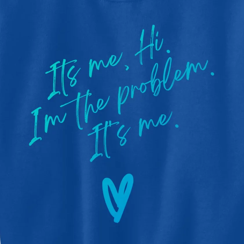 Its Me Hi Im The Problem With Heart Trendy Clothing Gift Kids Sweatshirt