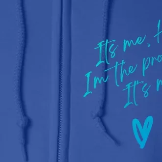 Its Me Hi Im The Problem With Heart Trendy Clothing Gift Full Zip Hoodie