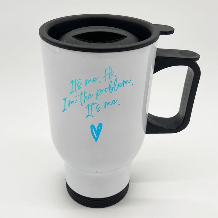 Its Me Hi Im The Problem With Heart Trendy Clothing Gift Front & Back Stainless Steel Travel Mug