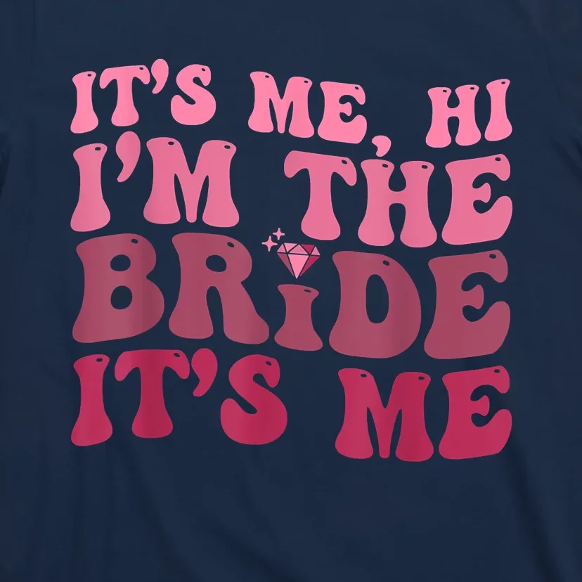 Its Me Hi Im The Bride Its Me Funny Women Bride T-Shirt