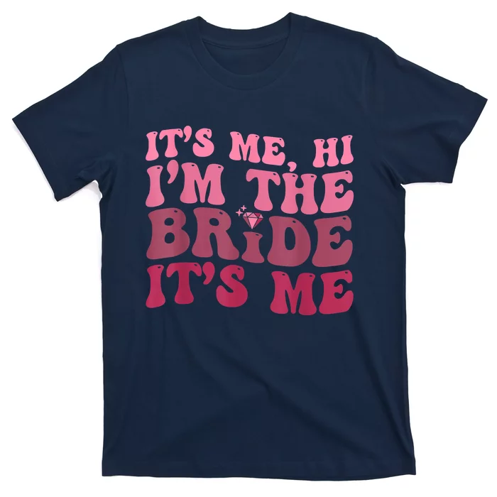 Its Me Hi Im The Bride Its Me Funny Women Bride T-Shirt