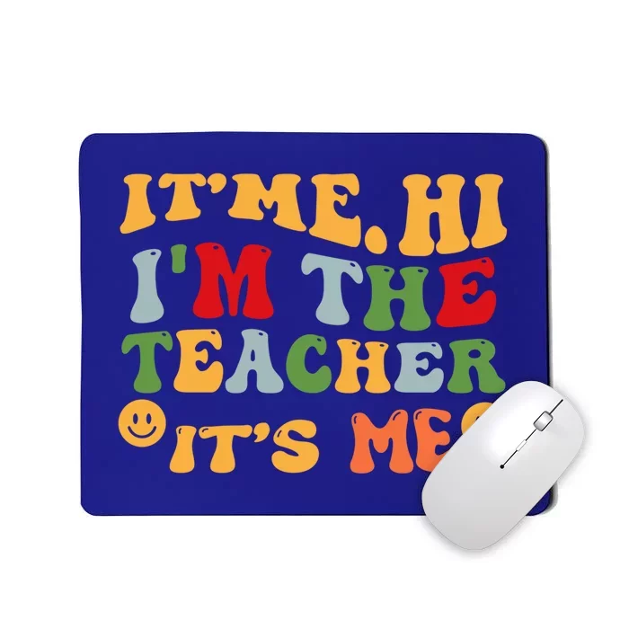 Its Me Hi Im The Teacher Its Me Funny Quotes Teacher Gift Mousepad