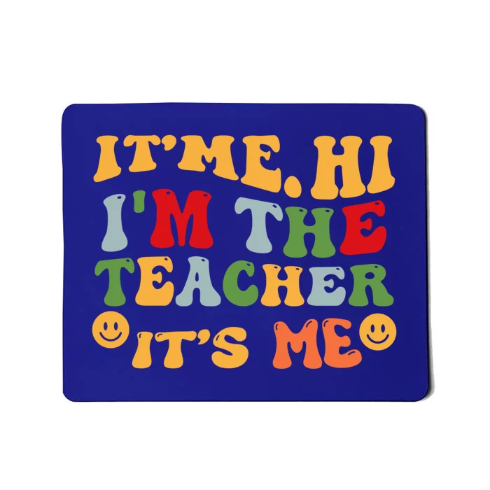 Its Me Hi Im The Teacher Its Me Funny Quotes Teacher Gift Mousepad