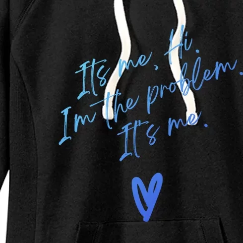 Its Me Hi Im The Problem With Heart Trendy Clothing Gift Women's Fleece Hoodie