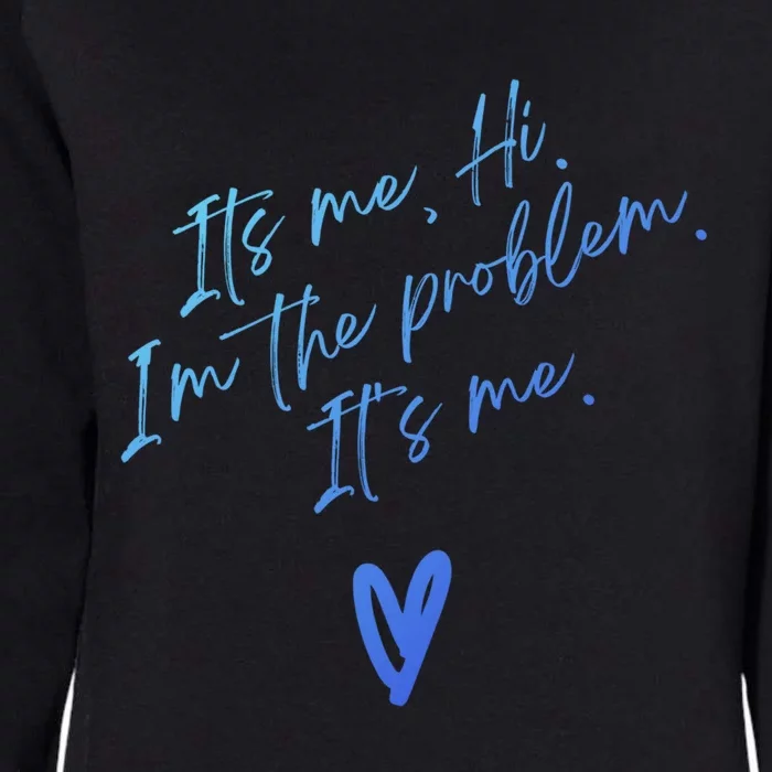 Its Me Hi Im The Problem With Heart Trendy Clothing Gift Womens California Wash Sweatshirt