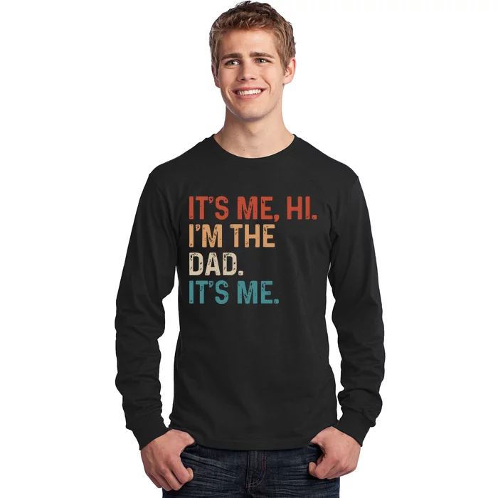 Its Me Hi Im The Dad Its Me Long Sleeve Shirt