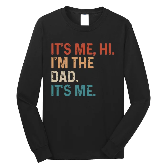 Its Me Hi Im The Dad Its Me Long Sleeve Shirt