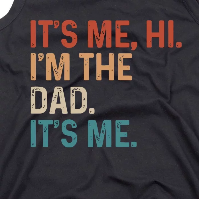 Its Me Hi Im The Dad Its Me Tank Top