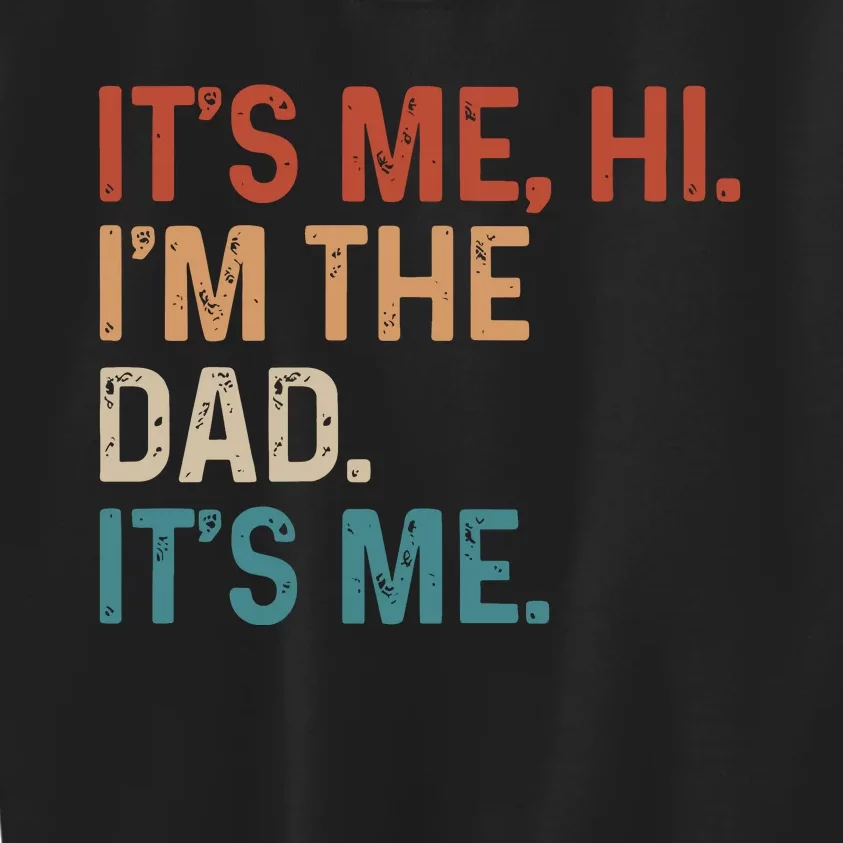 Its Me Hi Im The Dad Its Me Kids Sweatshirt