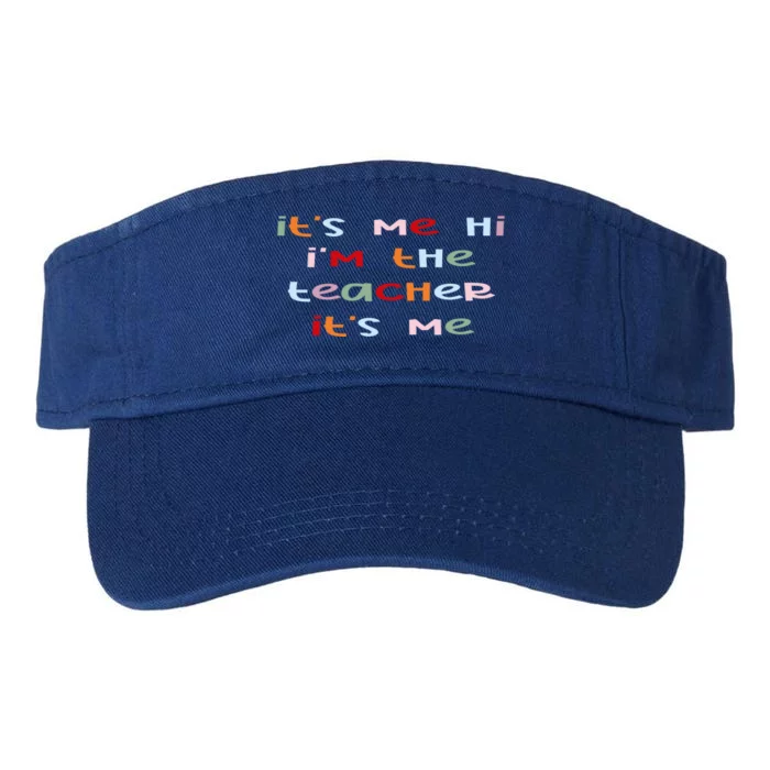 Its Me Hi Im The Teacher Its Me Funny Saying Teacher Great Gift Valucap Bio-Washed Visor