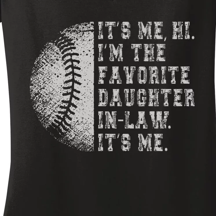 It's Me Hi I'm The Favorite Daughter In Law It's Me Baseball Women's V-Neck T-Shirt