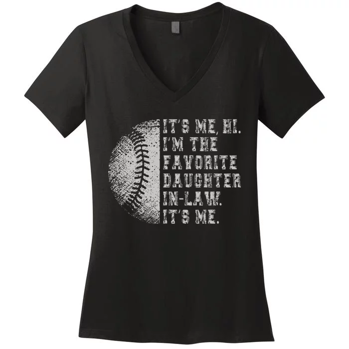 It's Me Hi I'm The Favorite Daughter In Law It's Me Baseball Women's V-Neck T-Shirt