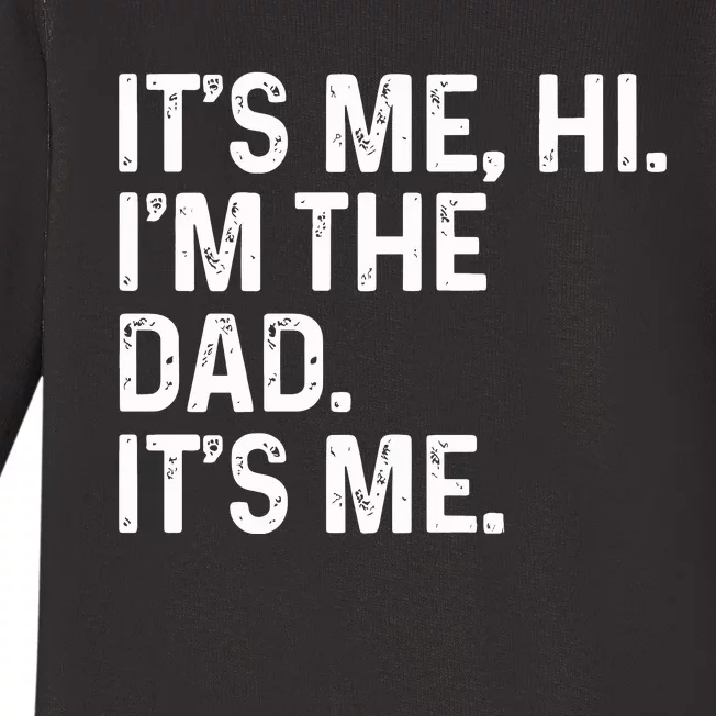 Its Me Hi Im The Dad Its Me Baby Long Sleeve Bodysuit