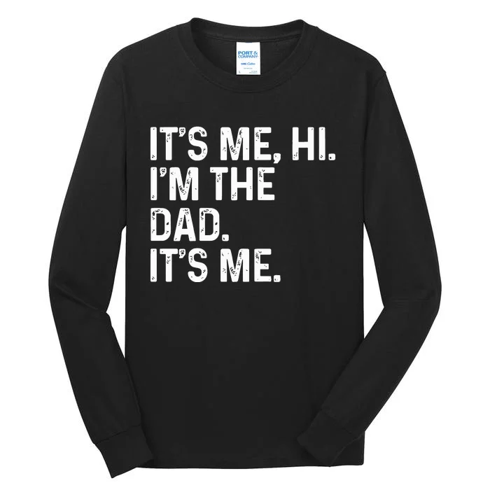 Its Me Hi Im The Dad Its Me Tall Long Sleeve T-Shirt