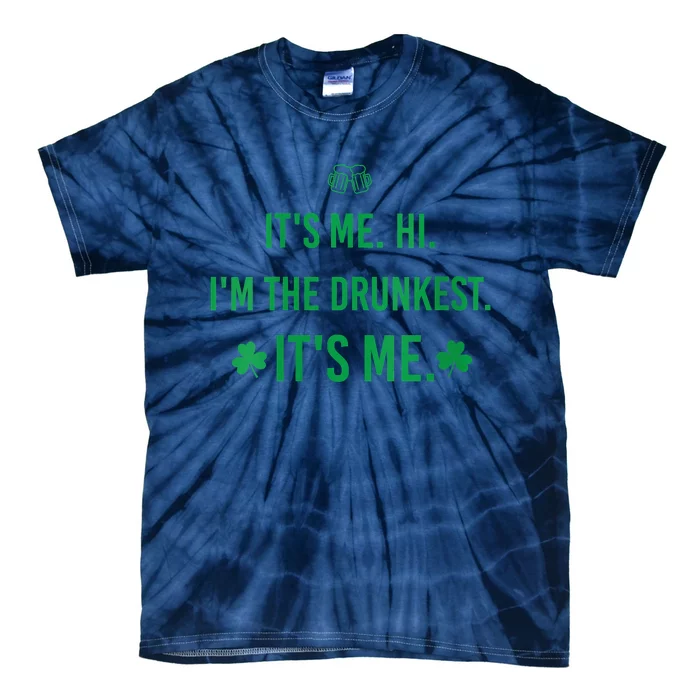 It's Me. Hi. I'm The Drunkest. It's Me. Humor Patrick Day Tie-Dye T-Shirt