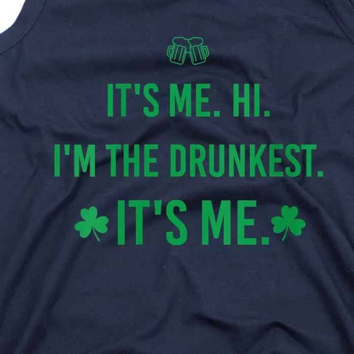 It's Me. Hi. I'm The Drunkest. It's Me. Humor Patrick Day Tank Top