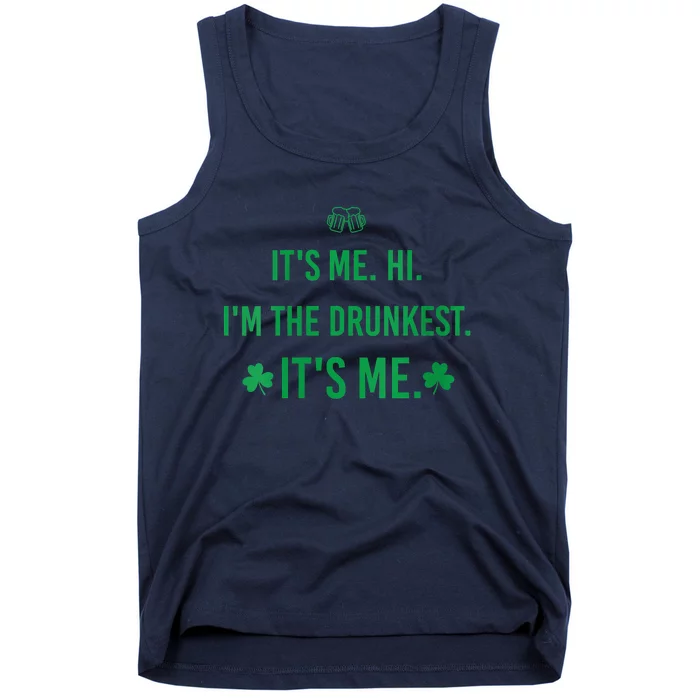 It's Me. Hi. I'm The Drunkest. It's Me. Humor Patrick Day Tank Top